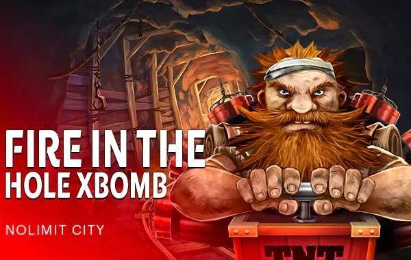 Fire In The Hole Xbomb