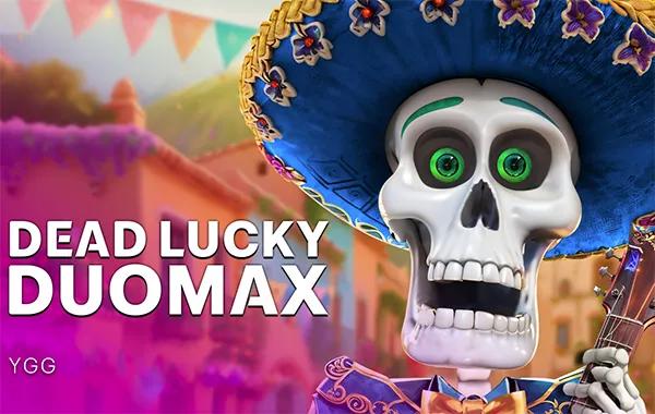 Dead Lucky Duomax
